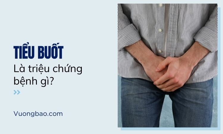 Tiểu buốt là triệu chứng bệnh gì ở nam giới?