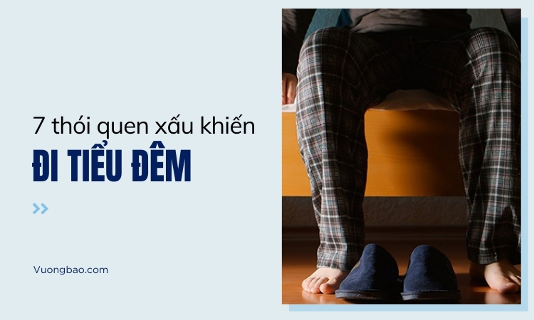 7 thói quen xấu khiến bạn mắc chứng đi tiểu đêm