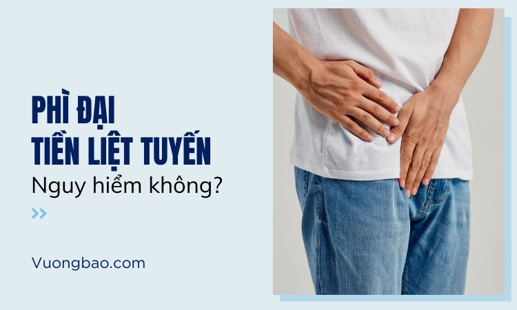 Phì đại tiền liệt tuyến có nguy hiểm không?